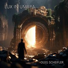 Lux in Umbra mp3 Album by Oleg Scheifler