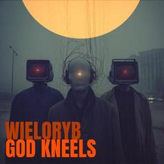 GOD KNEELS mp3 Album by Wieloryb
