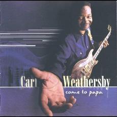 Come to Papa mp3 Album by Carl Weathersby