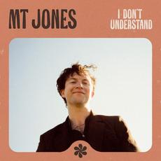 I Don't Understand mp3 Single by MT Jones