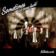 Sometimes We Come Back! mp3 Album by Paddlecell