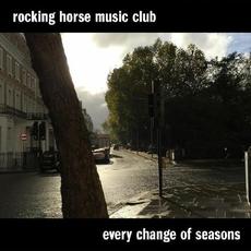 Every Change Of Seasons mp3 Album by Rocking Horse Music Club