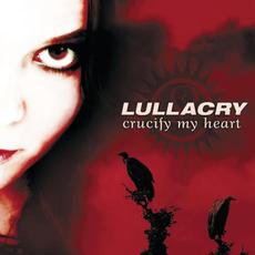 Crucify My Heart mp3 Album by Lullacry