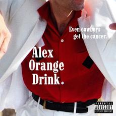Even Cowboys Get the Cancer mp3 Album by Alex Orange Drink