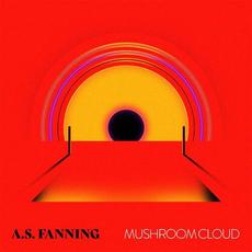 Mushroom Cloud mp3 Album by A.S. Fanning