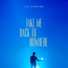 Take Me Back To Nowhere mp3 Album by A.S. Fanning