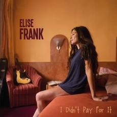 I Didn't Pay For It mp3 Album by Elise Frank
