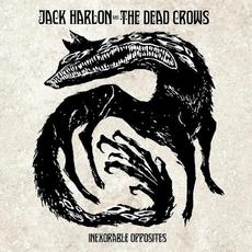 Inexorable Opposites mp3 Album by Jack Harlon & The Dead Crows