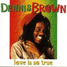 Love Is So True (Re-Issue) mp3 Album by Dennis Brown