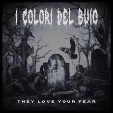They Love Your Fear mp3 Album by I Colori del Buio