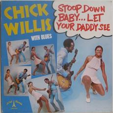 Stoop Down Baby… Let Your Daddy See mp3 Album by Chick Willis