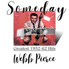 Someday (Greatest 1952-62 Hits) mp3 Artist Compilation by Webb Pierce