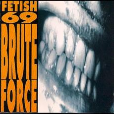 Brute Force mp3 Album by Fetish 69