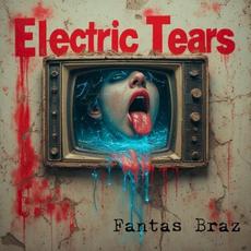 Electric Tears mp3 Album by Fantas Braz