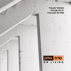 Pow Trio - On Living mp3 Album by Tulug Tirpan