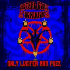 Only Lucifer and Fuzz mp3 Album by Astral Goat Dominion