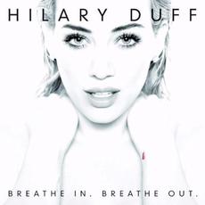 Breathe In. Breathe Out. (Digital Deluxe Edition Re-issue) mp3 Album by Hilary Duff