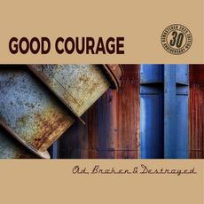 Old, Broken & Destroyed (30th Anniversary Remastered Edition) mp3 Album by Good Courage