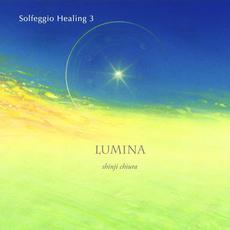 Solfeggio Healing 3: LUMINA mp3 Album by Shinji Chiura