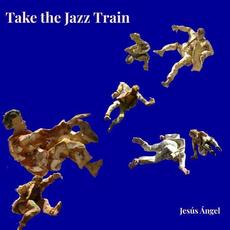 Take the Jazz mp3 Album by Jesús Ángel