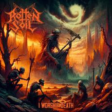 I Worship Death mp3 Album by Rotten Soil