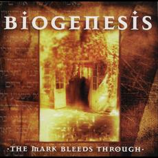 The Mark Bleeds Through mp3 Album by Biogenesis