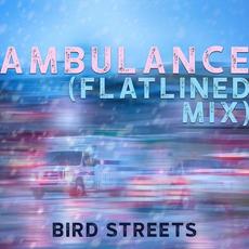 Ambulance (Flatlined Mix) mp3 Single by Bird Streets