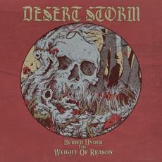 Buried Under the Weight of Reason mp3 Album by Desert Storm