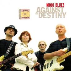 Against The Destiny mp3 Album by Mojo Blues