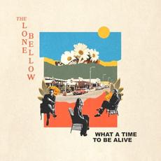 What a Time to Be Alive mp3 Album by The Lone Bellow