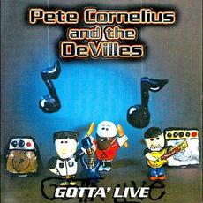 Gotta' Live mp3 Album by Pete Cornelius And The DeVilles