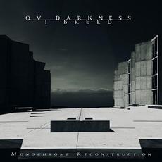 Monochrome Reconstruction mp3 Album by Ov Darkness I Breed