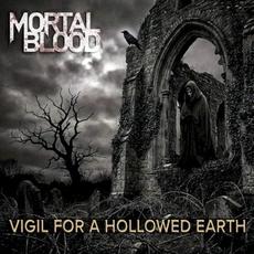 Vigil For A Hollowed Earth mp3 Album by Mortal Blood