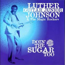Doin’ the Sugar Too mp3 Album by Luther "Guitar Junior" Johnson and The Magic Rockers