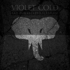 Sad.Devastated.Sleepless mp3 Album by Violet Cold