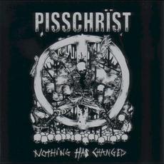 Nothing Has Changed mp3 Album by Pisschrïst