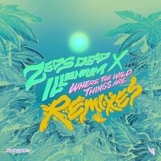 Where the Wild Things Are (remixes) mp3 Remix by Zeds Dead × ILLENIUM
