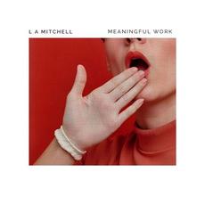 Meaningful Work mp3 Album by L.A. Mitchell