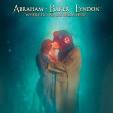 Where Do We Go From Here mp3 Album by Abraham - Baker - Lyndon