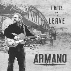 I Hate To Leave mp3 Album by Armano