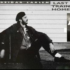 Last Train Home mp3 Album by Reidar Larsen