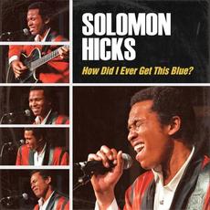 How Did I Ever Get This Blue mp3 Album by Solomon Hicks