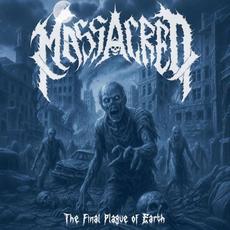 The Final Plague Of Earth mp3 Album by Massacred