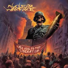 All Hail to the Liberator mp3 Album by Nuclear Warfare