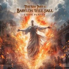 The Way Part 1: Babylon Will Fall mp3 Album by Steve Purtee