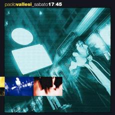 Sabato 17:45 mp3 Album by Paolo Vallesi