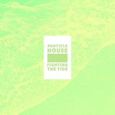 Fighting the Tide mp3 Album by Particle House