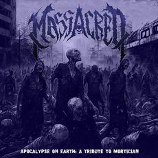 Apocalypse On Earth: A Tribute To Mortician mp3 Album by Massacred