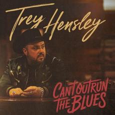 Can’t Outrun the Blues mp3 Album by Trey Hensley
