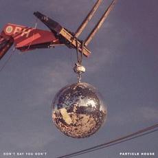 Don’t Say You Don’t mp3 Single by Particle House